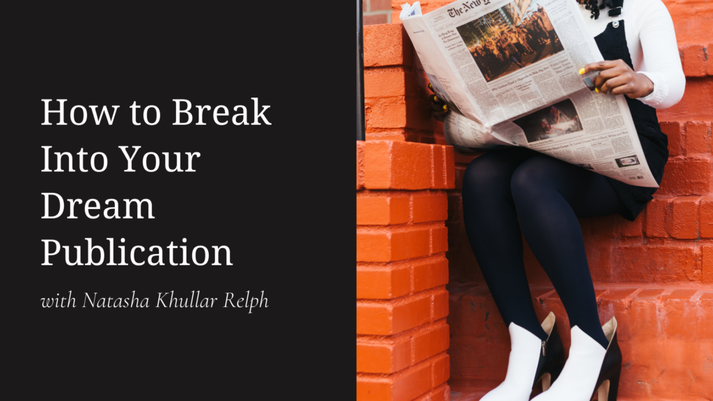 How to Break Into Your Dream Publication