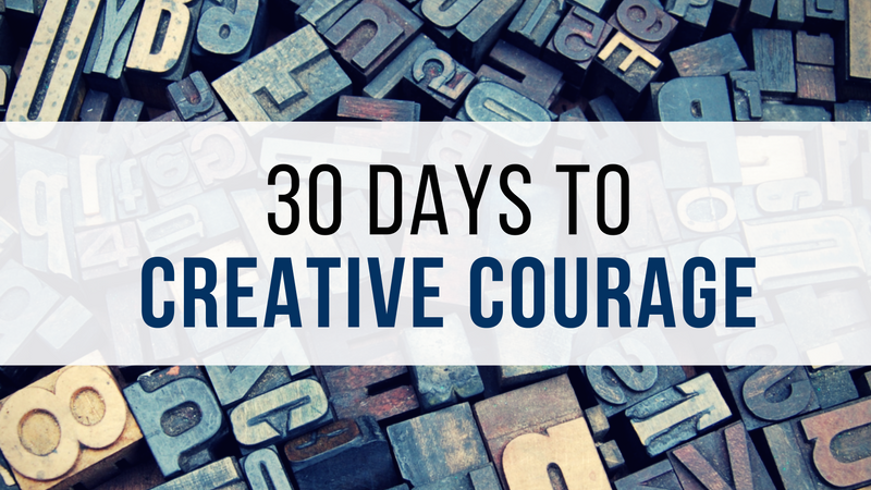 30 Days to Creative Courage