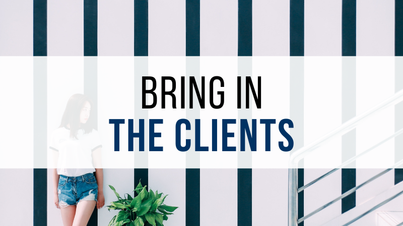Bring in the Clients