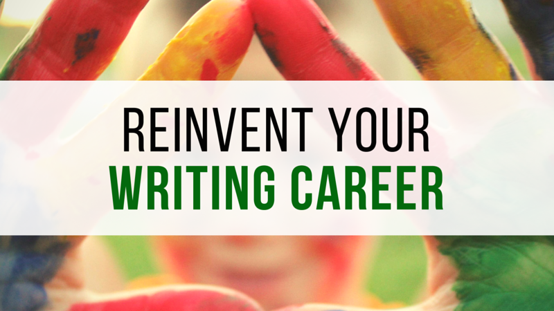 Reinvent Your Writing Career